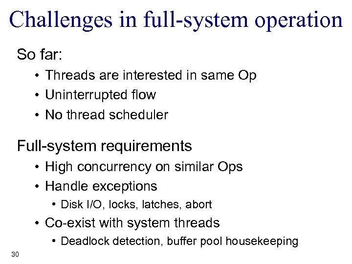 Challenges in full-system operation So far: • Threads are interested in same Op •