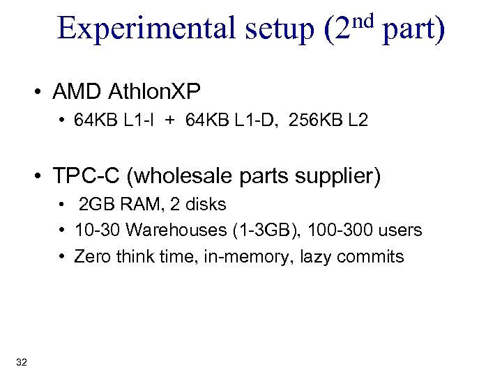 Experimental setup (2 nd part) • AMD Athlon. XP • 64 KB L 1
