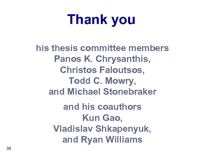 The speaker would like to thank: Thank you his academic advisor Anastassia Ailamaki his
