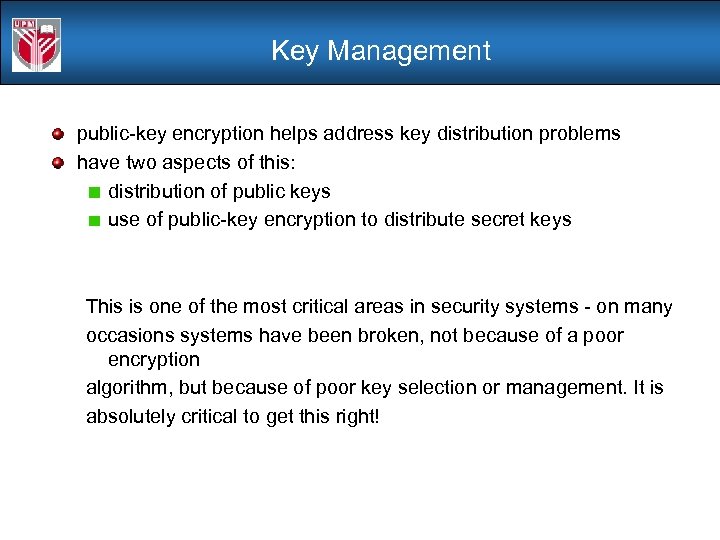 Key Management public-key encryption helps address key distribution problems have two aspects of this: