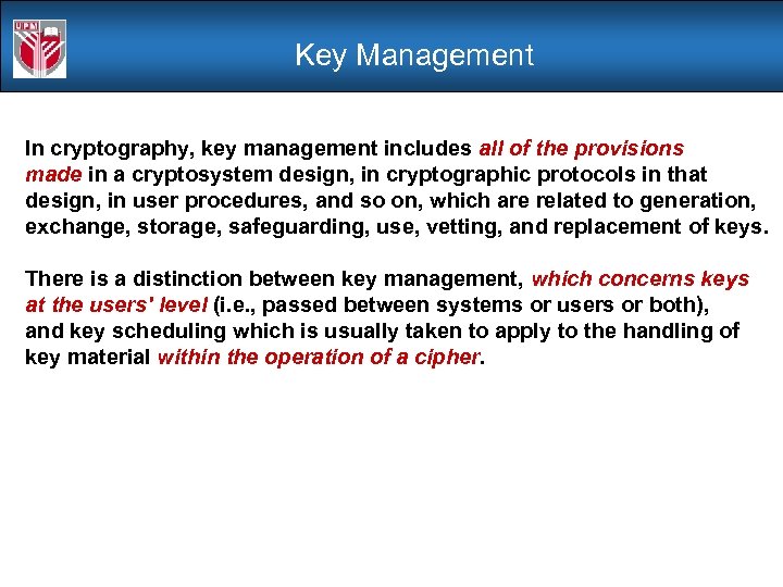 Key Management In cryptography, key management includes all of the provisions made in a