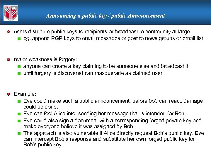 Announcing a public key / public Announcement users distribute public keys to recipients or