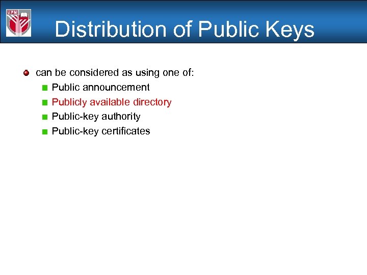 Distribution of Public Keys can be considered as using one of: Public announcement Publicly