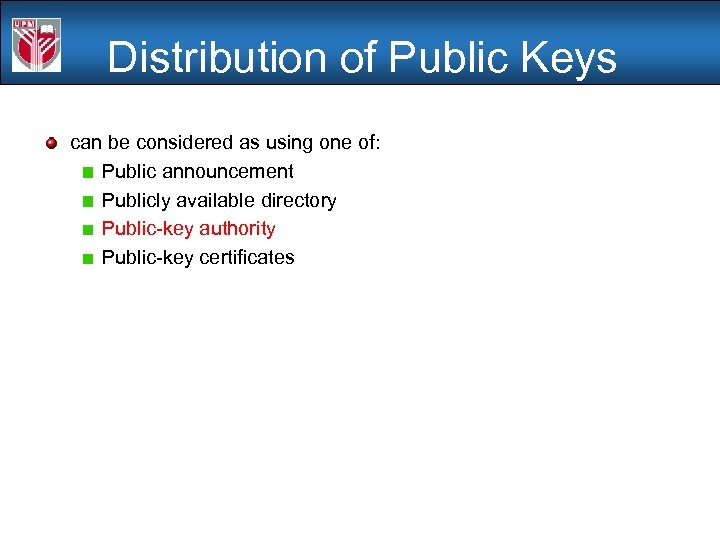 Distribution of Public Keys can be considered as using one of: Public announcement Publicly