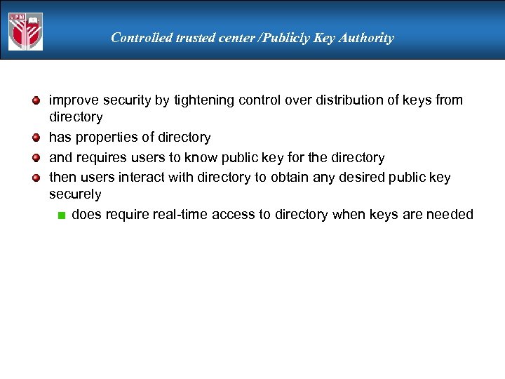 Controlled trusted center /Publicly Key Authority improve security by tightening control over distribution of