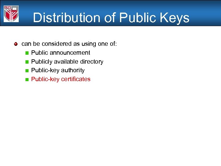 Distribution of Public Keys can be considered as using one of: Public announcement Publicly