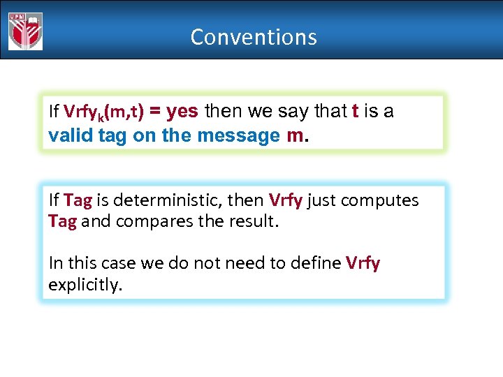 Conventions If Vrfyk(m, t) = yes then we say that t is a valid