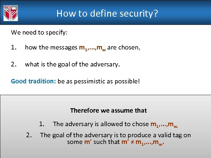 How to define security? We need to specify: 1. how the messages m 1,