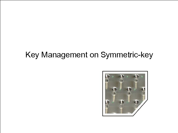 Key Management on Symmetric-key 