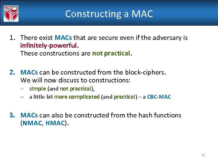 Constructing a MAC 1. There exist MACs that are secure even if the adversary