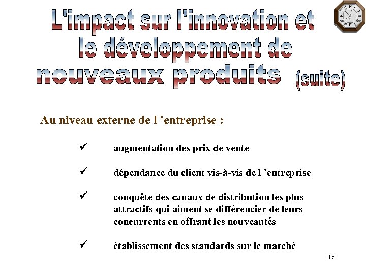 Au niveau externe de l ’entreprise : augmentation des prix de vente dépendance du