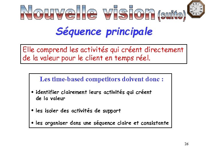 Séquence principale Elle comprend les activités qui créent directement de la valeur pour le