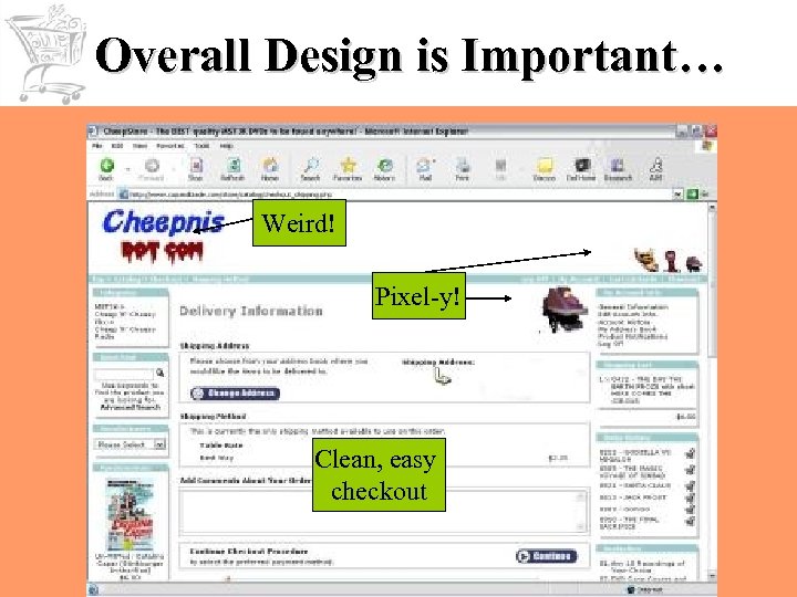 Overall Design is Important… Weird! Pixel-y! Clean, easy checkout 