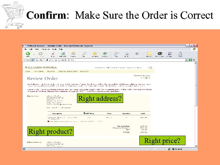 Confirm: Make Sure the Order is Correct Right address? Right product? Right price? 