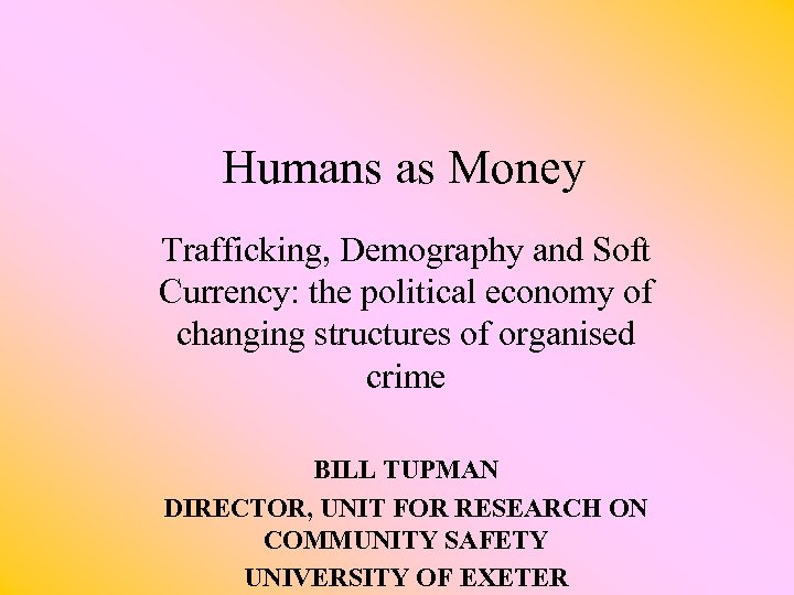 Humans as Money Trafficking, Demography and Soft Currency: the political economy of changing structures