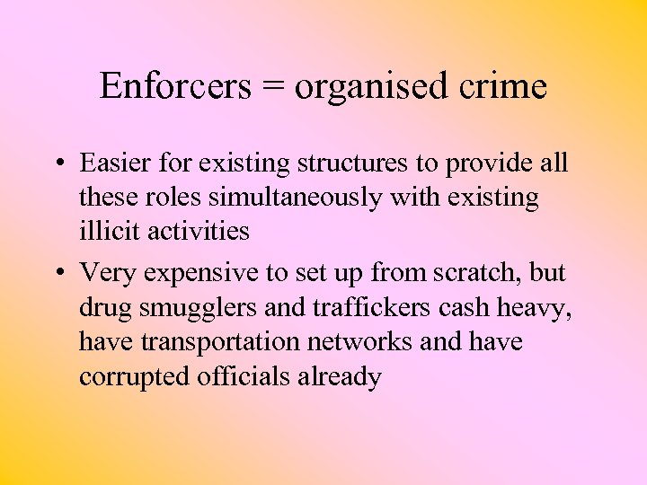 Enforcers = organised crime • Easier for existing structures to provide all these roles