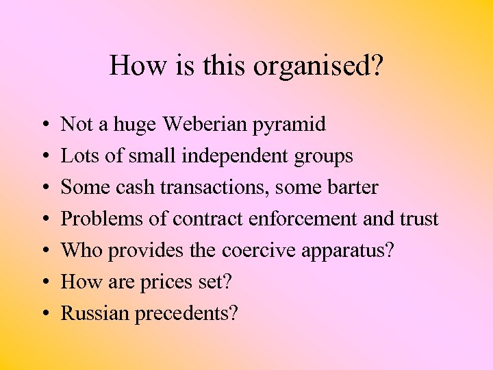 How is this organised? • • Not a huge Weberian pyramid Lots of small