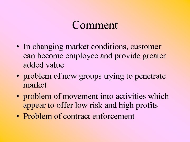 Comment • In changing market conditions, customer can become employee and provide greater added