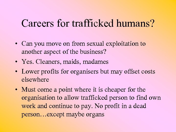 Careers for trafficked humans? • Can you move on from sexual exploitation to another