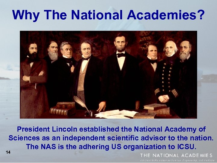 Why The National Academies? President Lincoln established the National Academy of Sciences as an