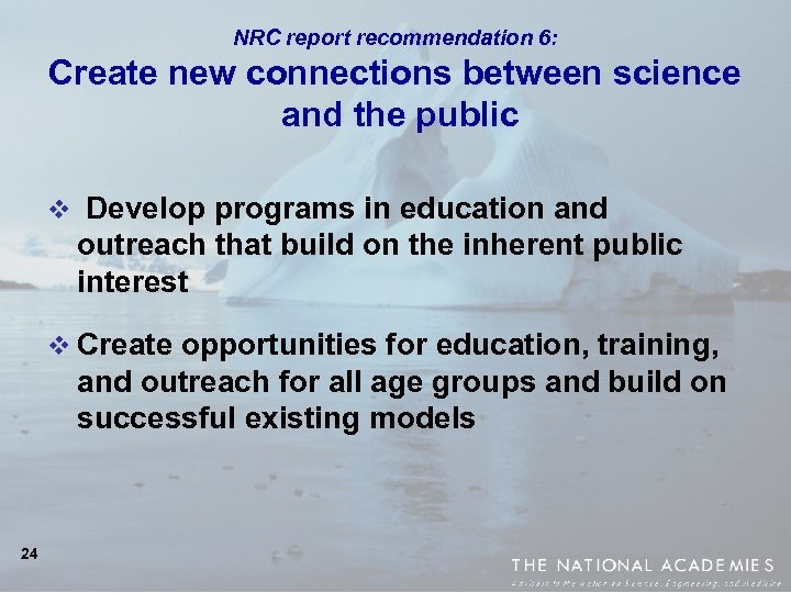 NRC report recommendation 6: Create new connections between science and the public v Develop