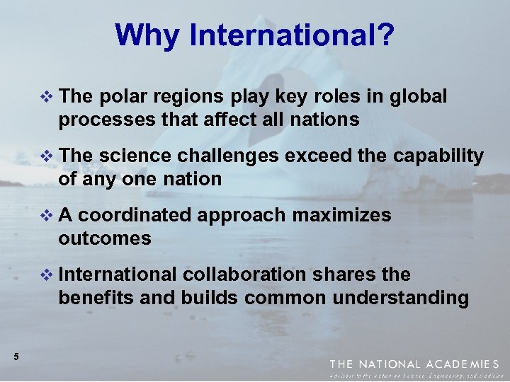 Why International? v The polar regions play key roles in global processes that affect