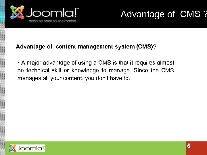 Advantage of CMS ? Advantage of content management system (CMS)? • A major advantage