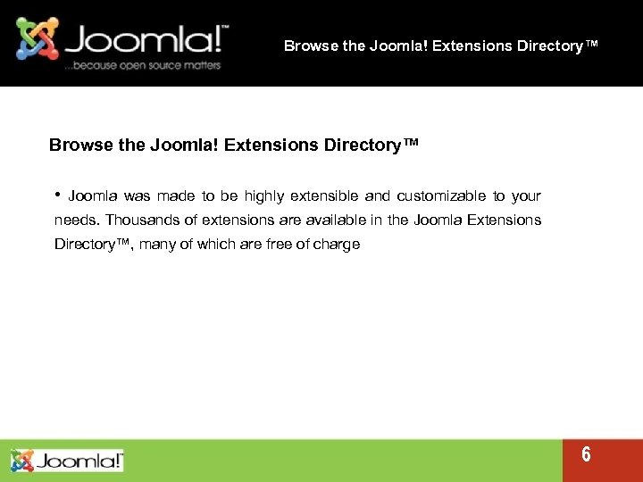 Browse the Joomla! Extensions Directory™ • Joomla was made to be highly extensible and