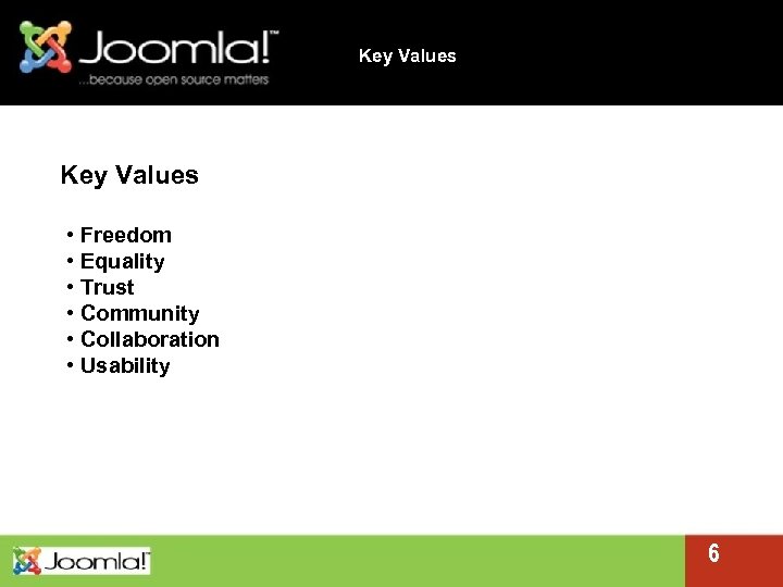 Key Values • Freedom • Equality • Trust • Community • Collaboration • Usability