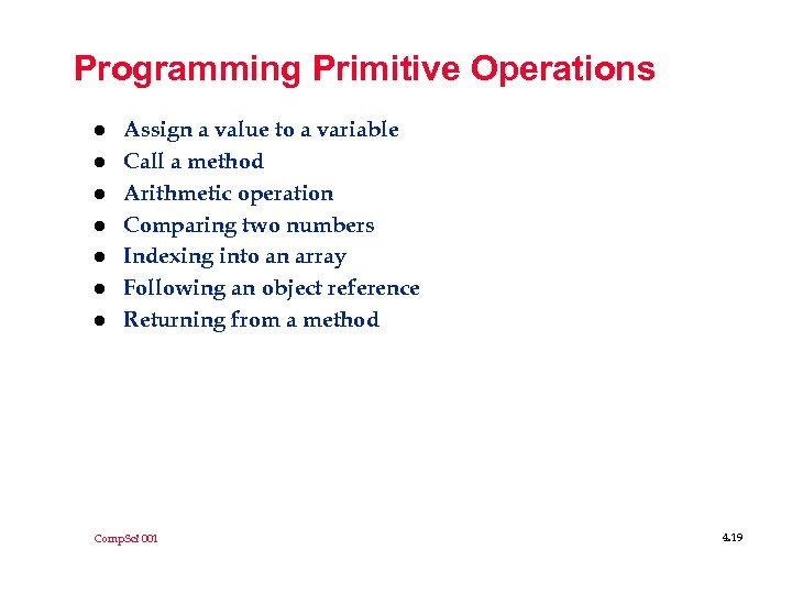 Programming Primitive Operations l l l l Assign a value to a variable Call