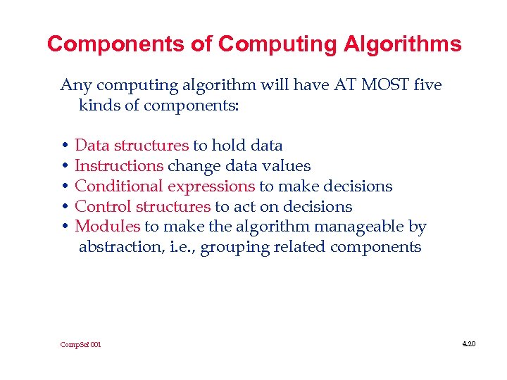 Components of Computing Algorithms Any computing algorithm will have AT MOST five kinds of