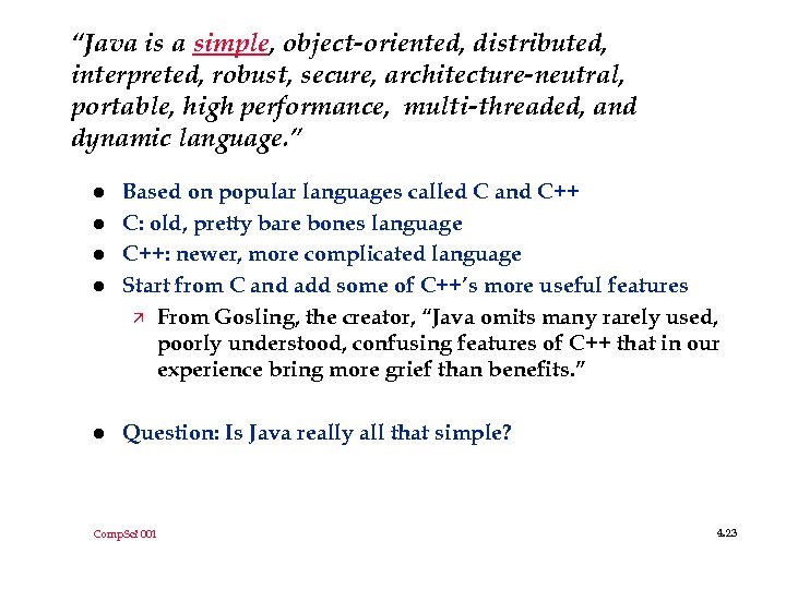 “Java is a simple, object-oriented, distributed, interpreted, robust, secure, architecture-neutral, portable, high performance, multi-threaded,