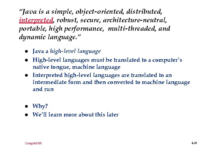 “Java is a simple, object-oriented, distributed, interpreted, robust, secure, architecture-neutral, portable, high performance, multi-threaded,