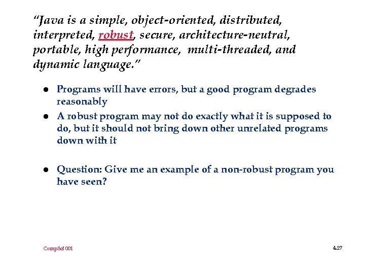 “Java is a simple, object-oriented, distributed, interpreted, robust, secure, architecture-neutral, portable, high performance, multi-threaded,
