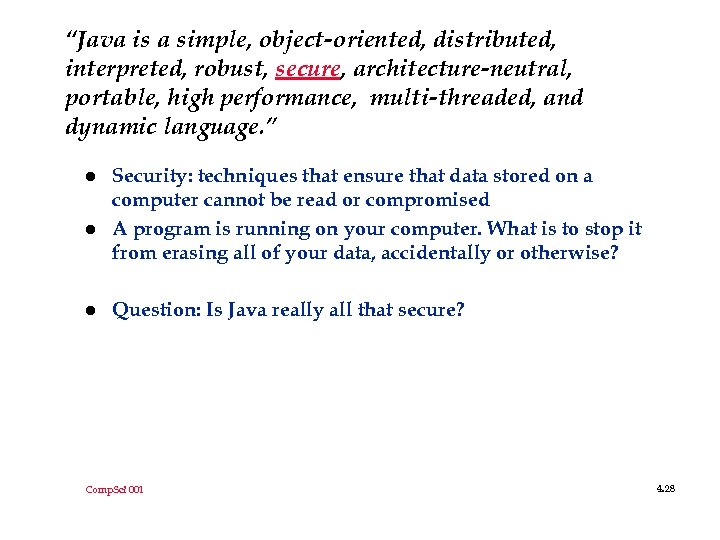 “Java is a simple, object-oriented, distributed, interpreted, robust, secure, architecture-neutral, portable, high performance, multi-threaded,