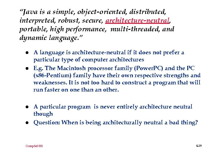 “Java is a simple, object-oriented, distributed, interpreted, robust, secure, architecture-neutral, portable, high performance, multi-threaded,
