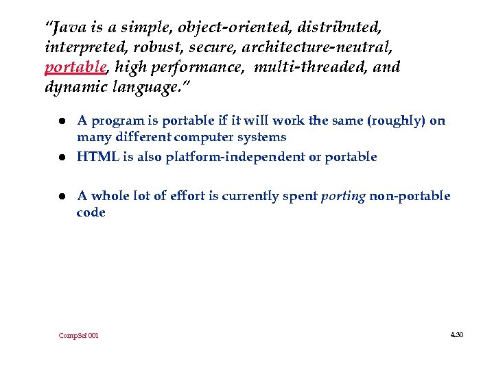 “Java is a simple, object-oriented, distributed, interpreted, robust, secure, architecture-neutral, portable, high performance, multi-threaded,