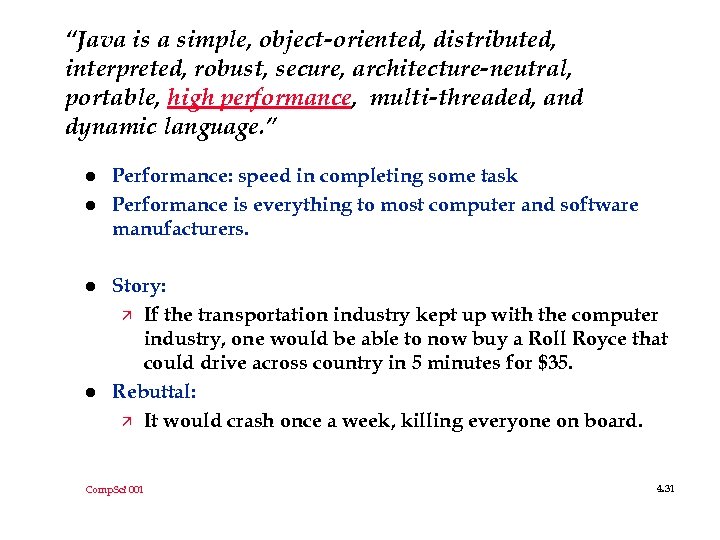 “Java is a simple, object-oriented, distributed, interpreted, robust, secure, architecture-neutral, portable, high performance, multi-threaded,