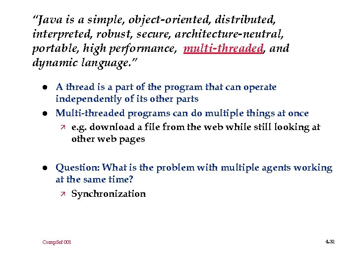 “Java is a simple, object-oriented, distributed, interpreted, robust, secure, architecture-neutral, portable, high performance, multi-threaded,