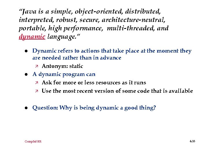 “Java is a simple, object-oriented, distributed, interpreted, robust, secure, architecture-neutral, portable, high performance, multi-threaded,