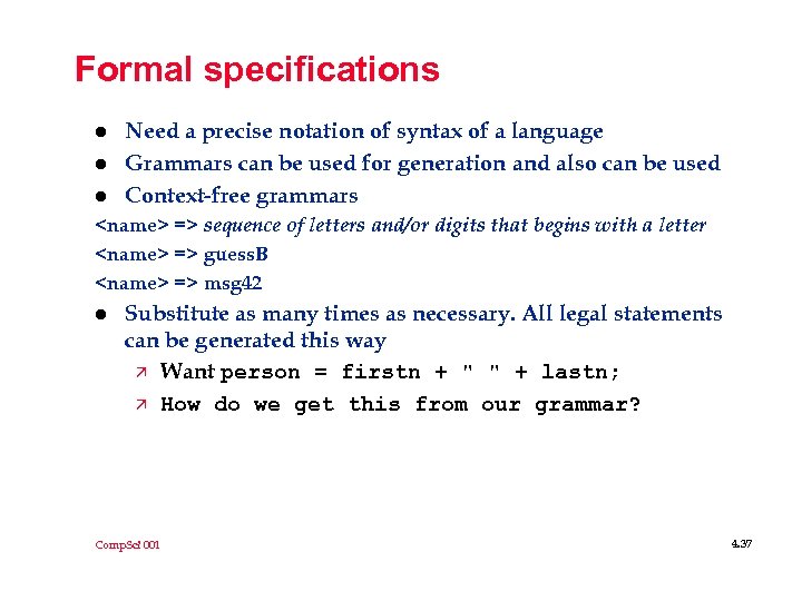 Formal specifications l l l Need a precise notation of syntax of a language