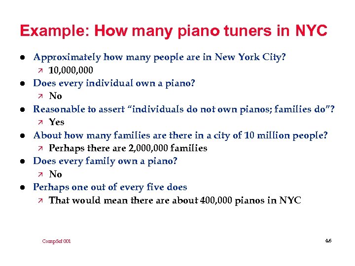 Example: How many piano tuners in NYC l l l Approximately how many people