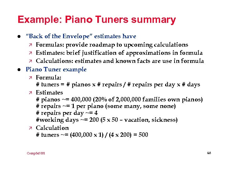 Example: Piano Tuners summary l l “Back of the Envelope” estimates have ä Formulas: