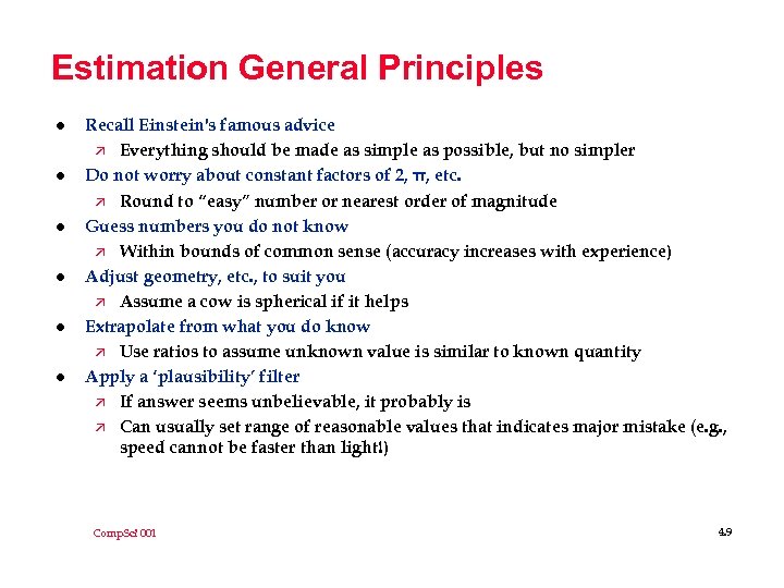 Estimation General Principles l l l Recall Einstein's famous advice ä Everything should be