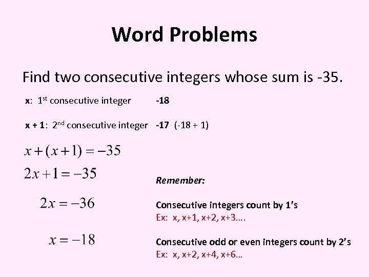 Word Problems Find two consecutive integers whose sum is -35. x: 1 st consecutive