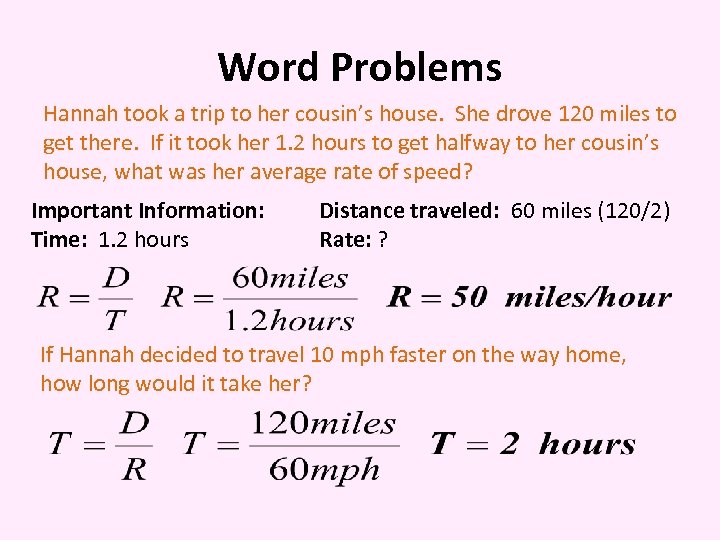 Word Problems Hannah took a trip to her cousin’s house. She drove 120 miles