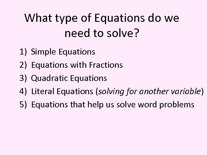 What type of Equations do we need to solve? 1) 2) 3) 4) 5)