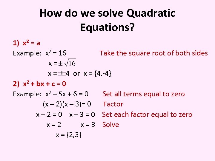 How do we solve Quadratic Equations? 1) x 2 = a Example: x 2