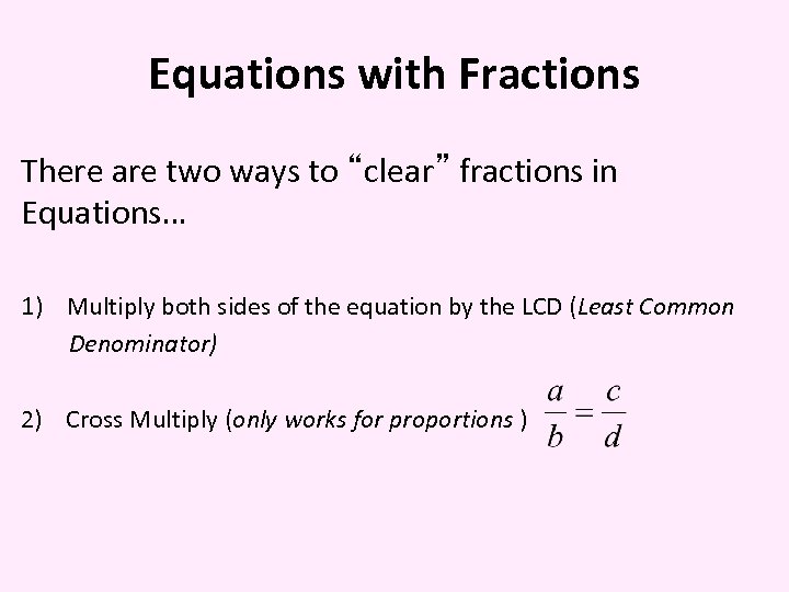 Equations with Fractions There are two ways to “clear” fractions in Equations… 1) Multiply