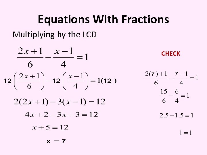 Equations With Fractions Multiplying by the LCD CHECK 